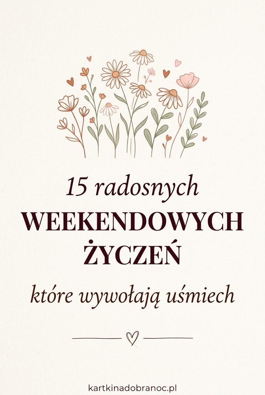 15 radosnego weekendu życzenia które wywołają uśmiech